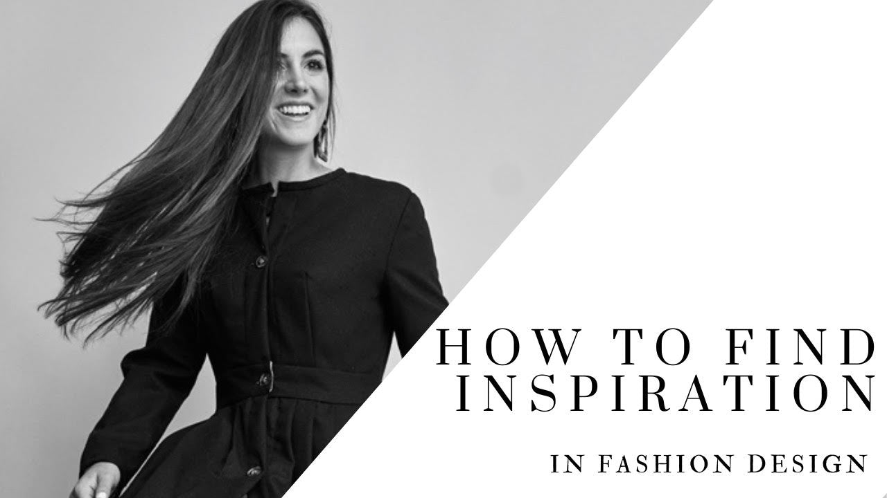 How to Find Inspiration | Creative Thinking in Fashion Design