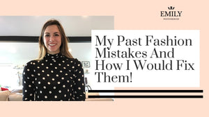 My Past Fashion Mistakes And How I Would Fix Them