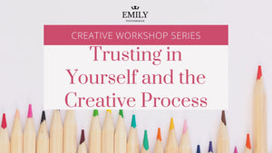 Creative Workshop Series: Trusting in Yourself | Creative Process