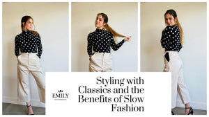 How to Style Classic Fashion to Fit Your Personal Wardrobe | The Benefits of Slow Fashion